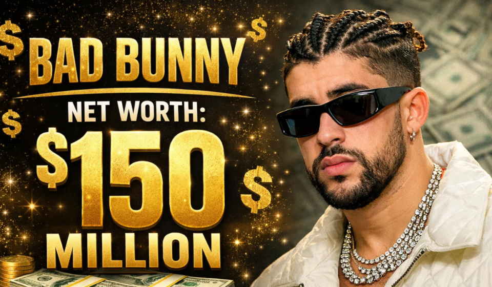 Bad Bunny Net Worth